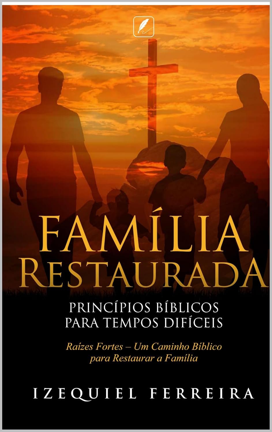 Capa do livro Família Restaurada — Princípios Bíblicos para Tempos Difíceis, de Izequiel Ferreira